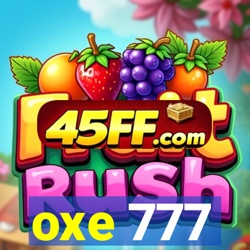 oxe 777